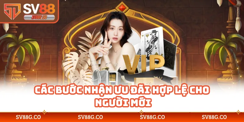 Các bước nhận ưu đãi hợp lệ cho người mới