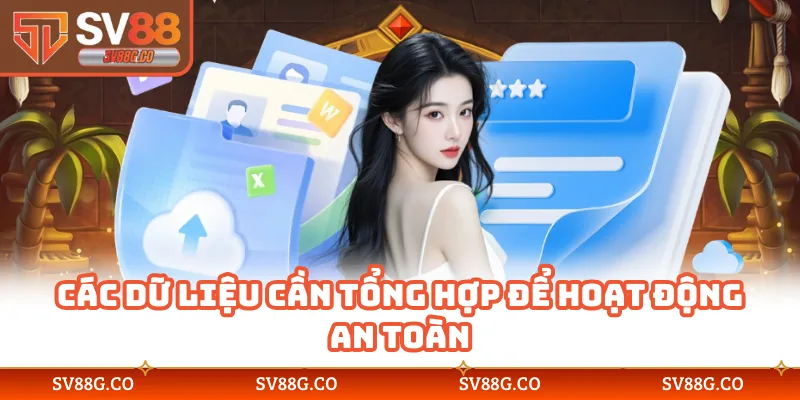Các dữ liệu cần tổng hợp để hoạt động an toàn