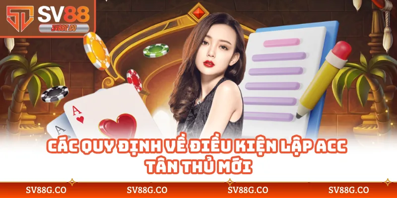 Các quy định về điều kiện lập acc tân thủ mới