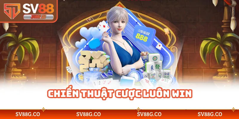 Chiến thuật cược luôn win