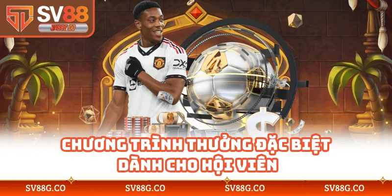 Chương trình thưởng đặc biệt dành cho hội viên