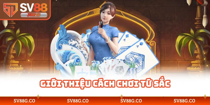 Giới thiệu cách chơi tứ sắc