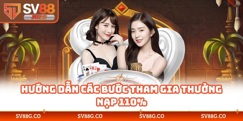 Hướng dẫn các bước tham gia thưởng nạp 110%