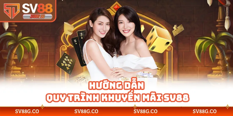 Hướng dẫn quy trình khuyến mãi SV88