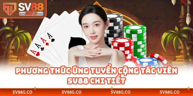 Phương thức ứng tuyển cộng tác viên SV88 chi tiết