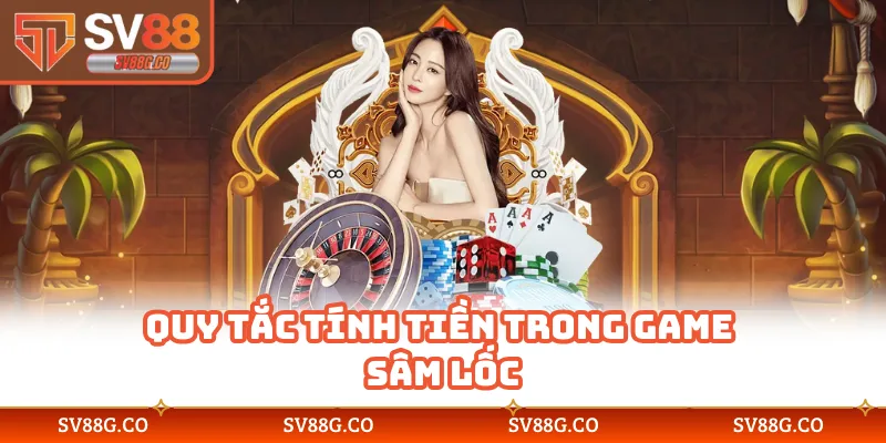 Quy tắc tính tiền trong game sâm lốc