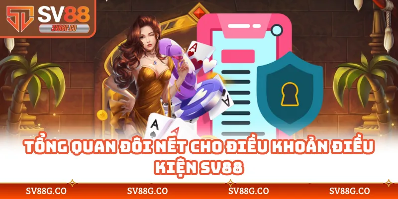 Tổng quan đôi nét cho điều khoản điều kiện SV88